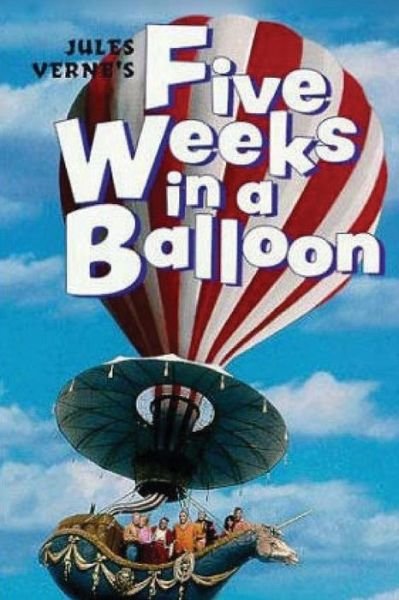 Five Weeks in a Balloon - Jules Verne - Books - Createspace - 9781514388969 - June 17, 2015