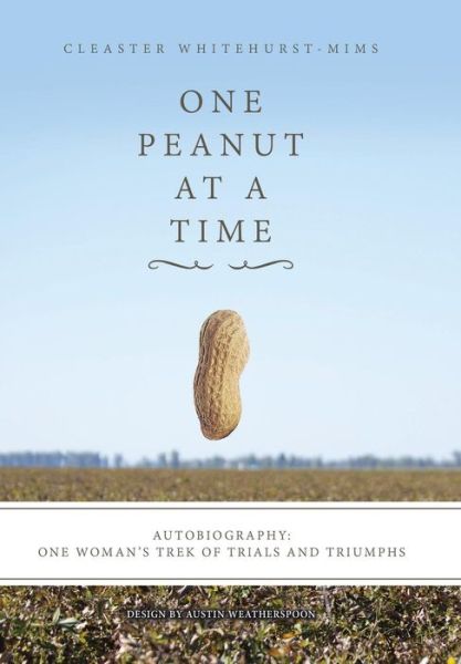 Cover for Cleaster Whitehurst-Mims · One Peanut at a Time (Hardcover Book) (2016)