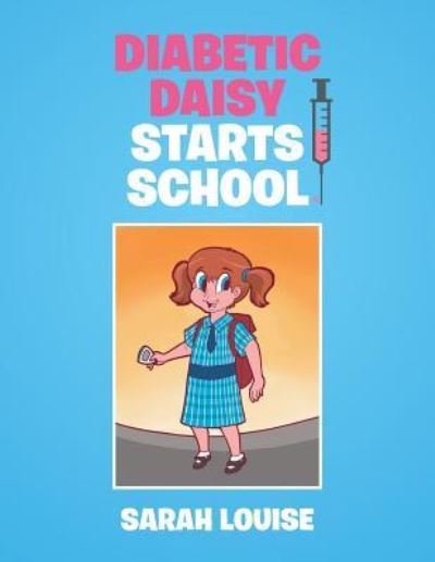 Cover for Sarah Louise · Diabetic Daisy Starts School (Pocketbok) (2016)