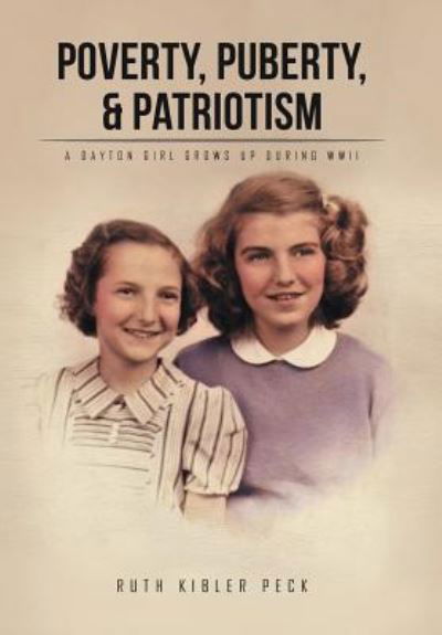 Cover for Ruth Kibler Peck · Poverty, Puberty, &amp; Patriotism (Hardcover Book) (2016)