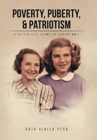 Cover for Ruth Kibler Peck · Poverty, Puberty, &amp; Patriotism (Inbunden Bok) (2016)