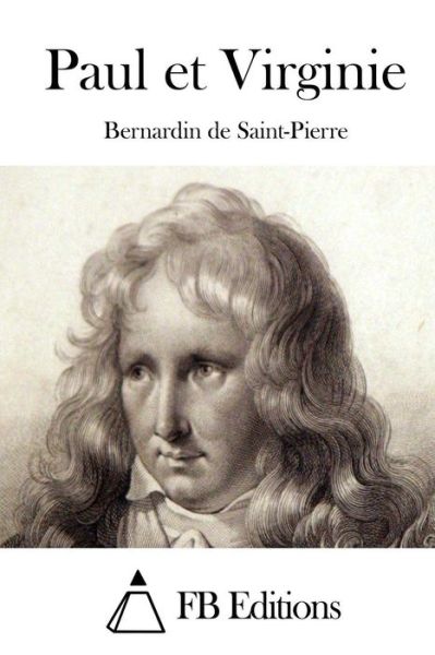 Paul et Virginie - Bernardin De Saint-pierre - Książki - Createspace - 9781515026969 - 10 lipca 2015