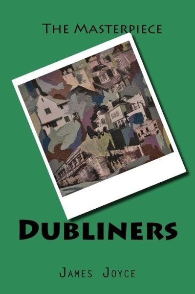 Dubliners - James Joyce - Bøker - Createspace Independent Publishing Platf - 9781519763969 - 9. desember 2015