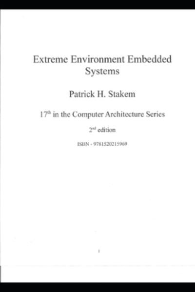 Extreme Environment Embedded Systems - Patrick Stakem - Livres - Independently Published - 9781520215969 - 9 janvier 2017