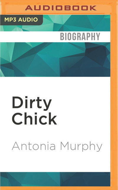 Cover for Antonia Murphy · Dirty Chick (CD) (2016)