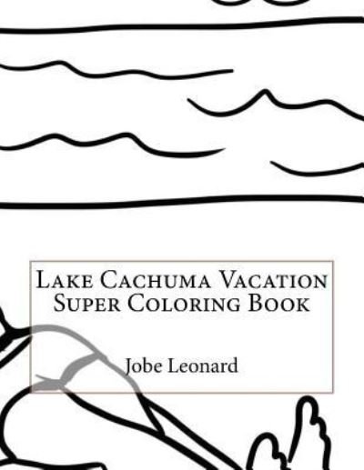 Cover for Jobe Leonard · Lake Cachuma Vacation Super Coloring Book (Pocketbok) (2016)