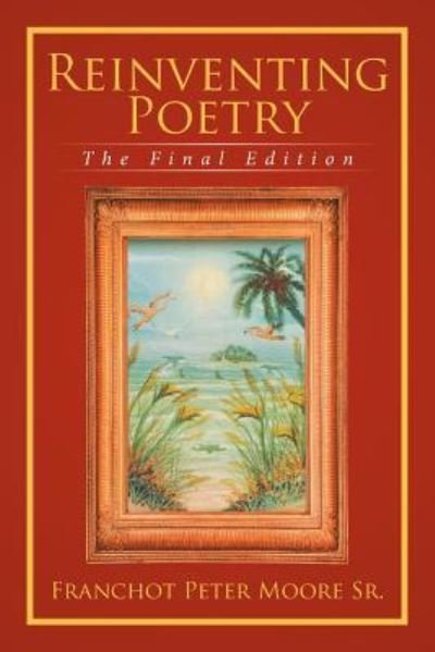 Sr Franchot Peter Moore · Reinventing Poetry (Paperback Book) (2017)