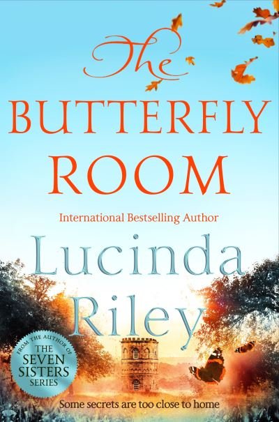 The Butterfly Room: An enchanting tale of long buried secrets from the bestselling author of The Seven Sisters series - Lucinda Riley - Books - Pan Macmillan - 9781529014969 - October 3, 2019
