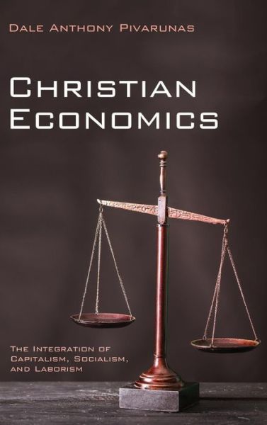 Cover for Dale Anthony Pivarunas · Christian Economics (Hardcover Book) (2018)