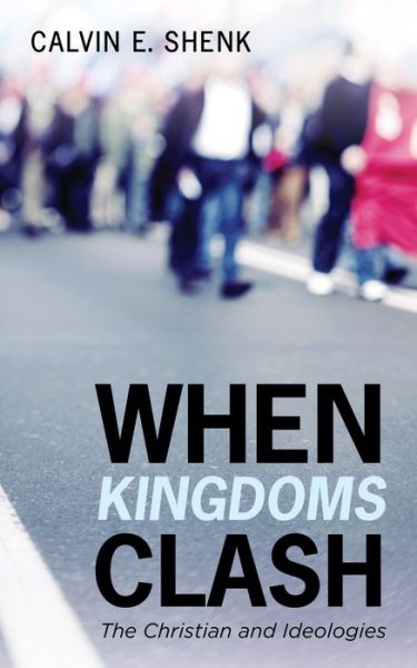 Cover for Calvin E Shenk · When Kingdoms Clash (Paperback Book) (2020)