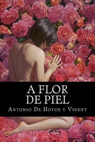 Cover for Antonio De Hoyos Y Vinent · A Flor de Piel (Paperback Book) (2016)