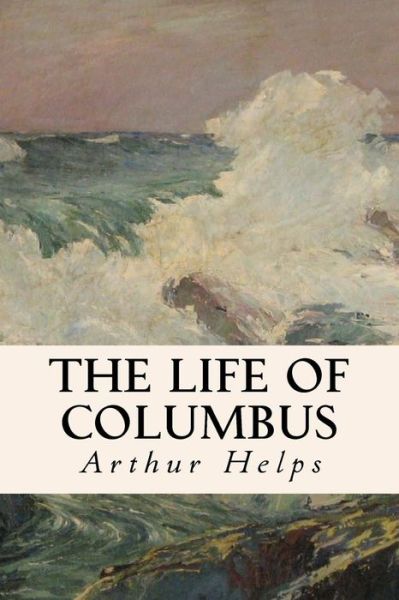 Cover for Arthur Helps · The Life of Columbus (Paperback Book) (2016)