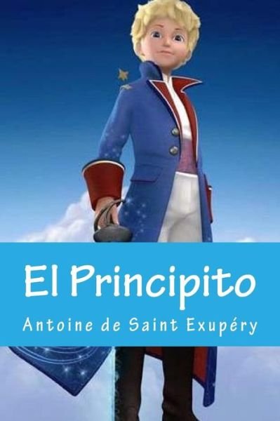 El Principito - Antoine De Saint Exupery - Libros - Createspace Independent Publishing Platf - 9781533622969 - 4 de junio de 2016