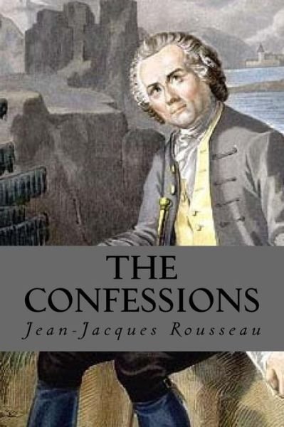 Cover for Jean-Jacques Rousseau · The Confessions (Taschenbuch) (2016)