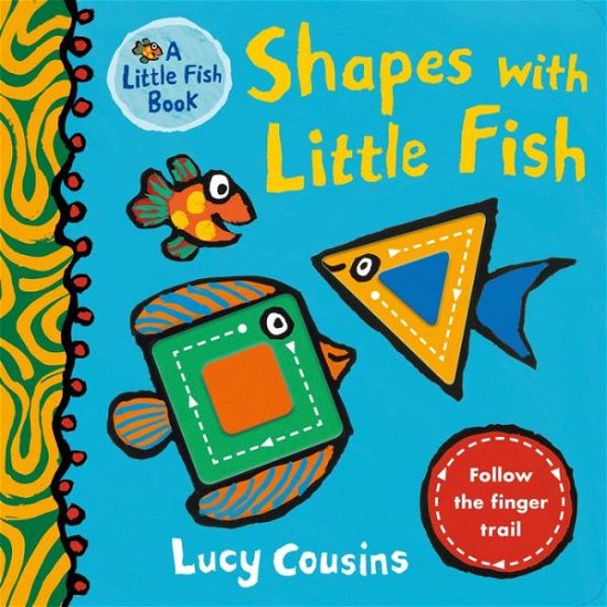 Shapes with Little Fish - Lucy Cousins - Böcker - Candlewick - 9781536212969 - 23 mars 2020