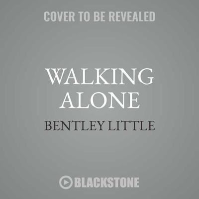 Walking Alone - Bentley Little - Musiikki - Blackstone Audiobooks - 9781538557969 - tiistai 29. toukokuuta 2018