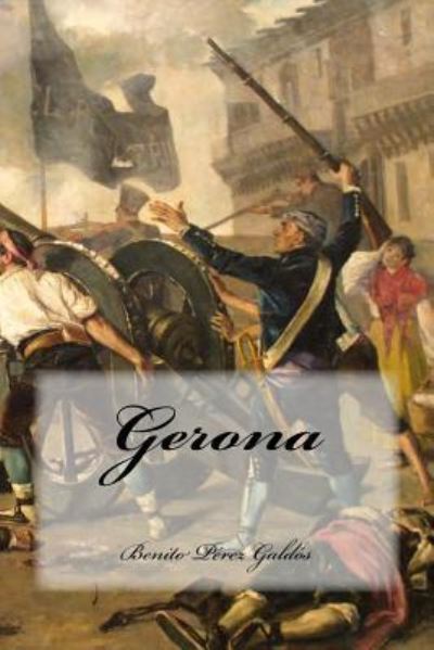 Gerona - Benito Perez Galdos - Książki - Createspace Independent Publishing Platf - 9781539419969 - 8 października 2016