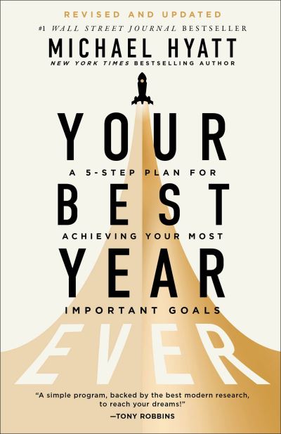 Cover for Michael Hyatt · Your Best Year Ever: A 5-Step Plan for Achieving Your Most Important Goals (Paperback Book) [Revised, Updated, and ITPE edition] (2024)