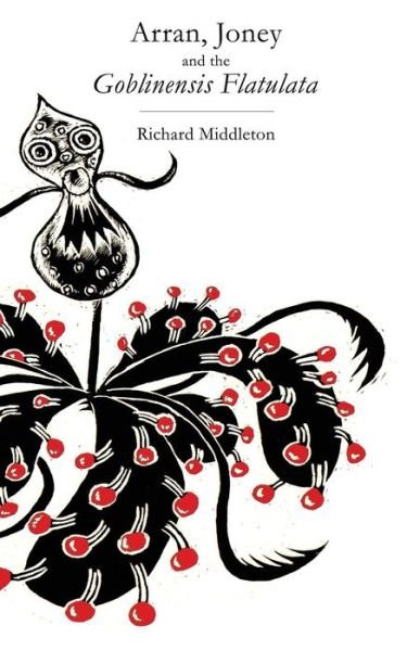Cover for Richard Middleton · Arran, Joney and the Goblinensis Flatulata (Paperback Bog) (2017)
