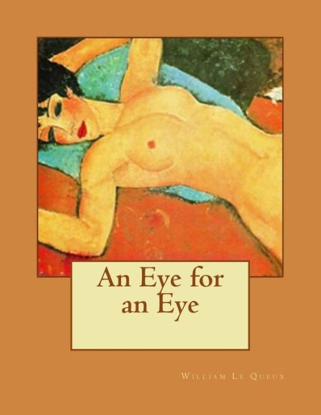 Cover for William Le Queux · An Eye for an Eye (Paperback Book) (2017)