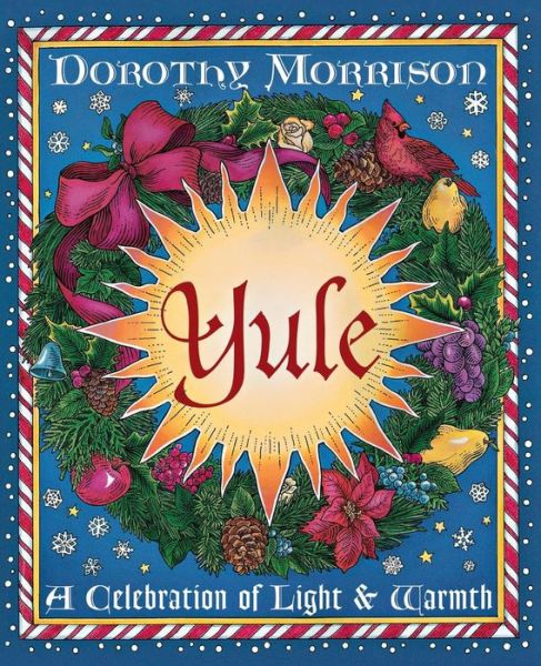 Yule: a Celebration of Light and Warmth (Holiday Series) - Dorothy Morrison - Libros - Llewellyn Publications - 9781567184969 - 8 de septiembre de 2000