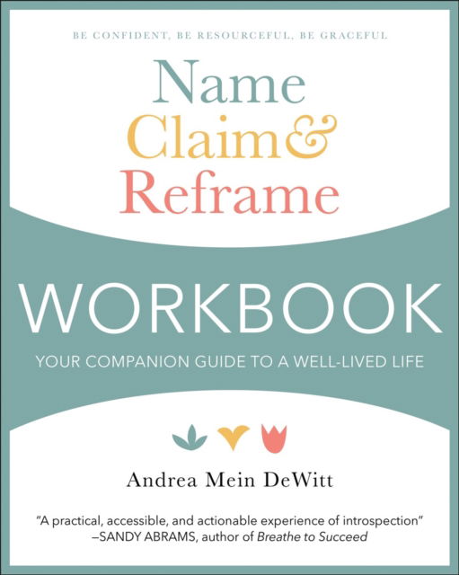 Cover for Andrea Mein Dewitt · Name, Claim &amp; Reframe Workbook: Your Companion Guide to a Well-Lived Life (Paperback Book) (2024)