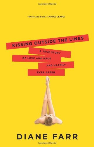 Kissing Outside the Lines: A True Story of Love and Race and Happily Ever After - Diane Farr - Kirjat - Seal Press - 9781580053969 - tiistai 18. syyskuuta 2012
