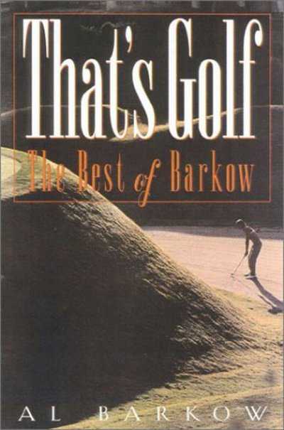 Cover for Al Barkow · That's Golf: The Best of Barkow (Innbunden bok) (2002)