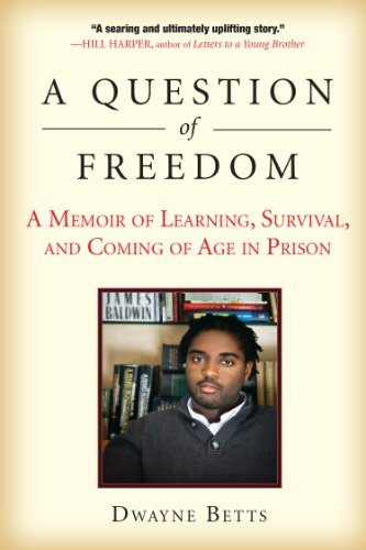 Cover for Dwayne Betts · A Question of Freedom: a Memoir of Learning, Survival, and Coming of Age in Prison (Paperback Book) [First edition] (2010)