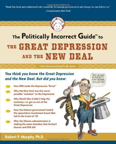 Cover for Robert Murphy · The Politically Incorrect Guide to the Great Depression and the New Deal - the Politically Incorrect Guides (Paperback Book) (2009)