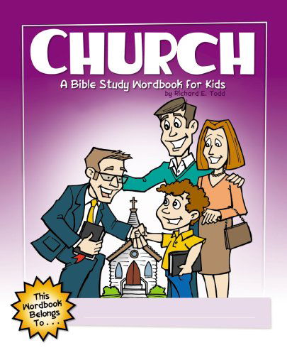 Cover for Richard E. Todd · Church: a Bible Study Wordbook for Kids (Children's Wordbooks) (Paperback Book) [New edition] (2009)