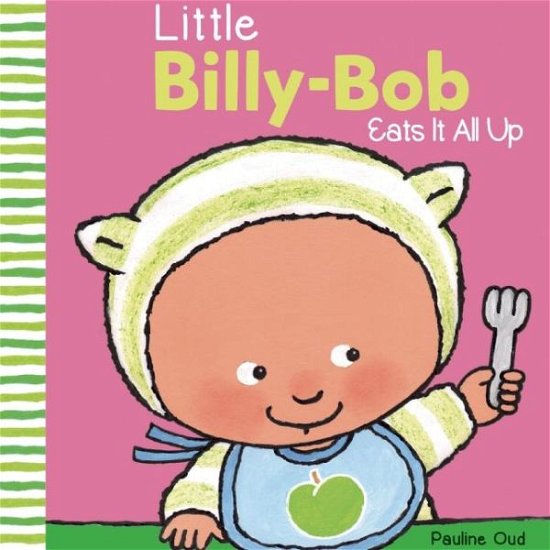 Cover for Pauline Oud · Little Billy-Bob Eats It All (Hardcover Book) (2016)