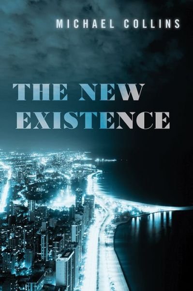 The New Existence - Michael Collins - Bøger - University of Iowa Press - 9781609387969 - 31. oktober 2021