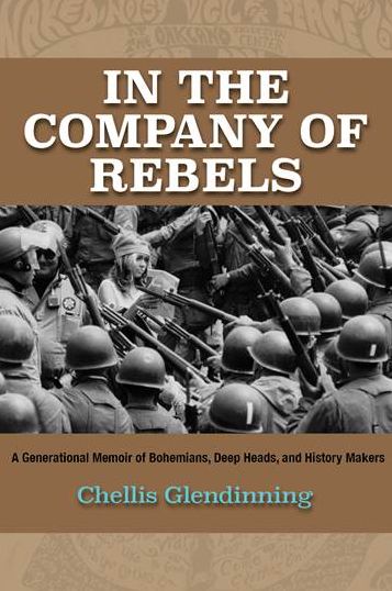 Cover for Chellis Glendinning · In the Company of Rebels: A Generational Memoir of Bohemians, Deep Heads, and History Makers (Hardcover Book) (2019)