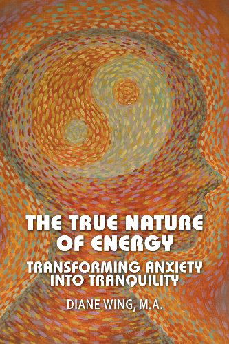 Cover for Diane Wing · The True Nature of Energy: Transforming Anxiety into Tranquility (Modern Spirituality) (Taschenbuch) (2013)