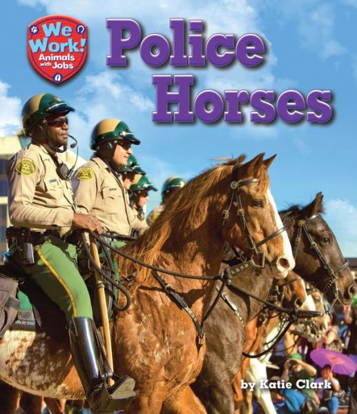 Cover for Katie Clark · Police Horses (We Work! Animals with Jobs) (Gebundenes Buch) (2014)