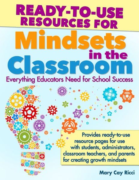 Cover for Mary Cay Ricci · Ready-to-Use Resources for Mindsets in the Classroom: Everything Educators Need for Building Growth Mindset Learning Communities (Paperback Book) (2015)