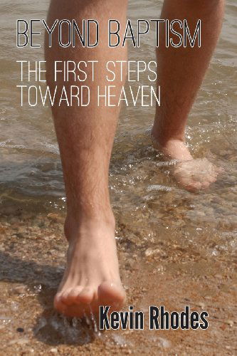 Cover for Kevin W. Rhodes · Beyond Baptism: the First Steps Toward Heaven (Paperback Book) (2012)