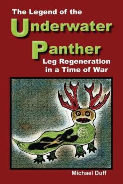 Cover for Michael Duff · The Legend of the Underwater Panther: Leg Regeneration in a Time of War (Paperback Book) (2015)