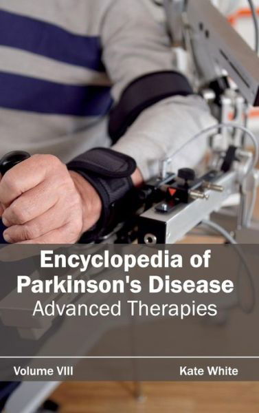 Cover for Kate White · Encyclopedia of Parkinson's Disease: Volume Viii (Advanced Therapies) (Gebundenes Buch) (2015)