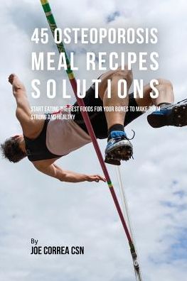 Cover for Joe Correa · 45 Osteoporosis Meal Recipe Solutions (Paperback Book) (2016)