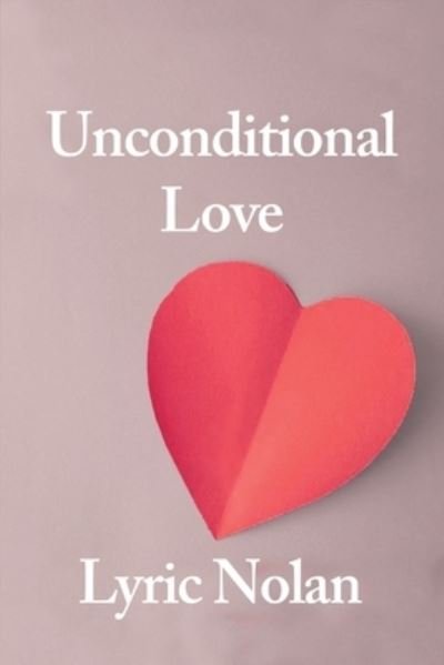 Cover for Lyric Nolan · Unconditional Love (Book) (2022)