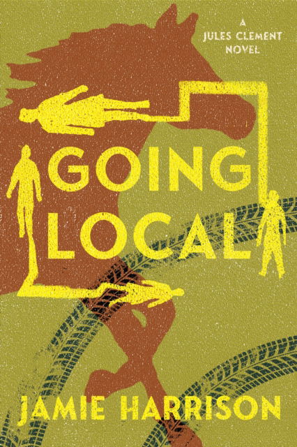 Jamie Harrison · Going Local: A Jules Clement Novel (Paperback Book) (2024)