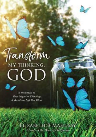 Cover for Elizabeth Mahusay · Transform My Thinking, God (Pocketbok) (2018)