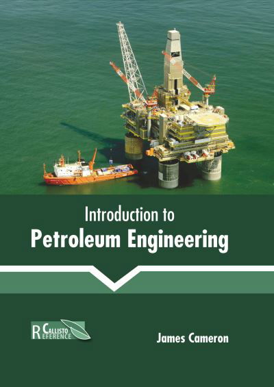 Introduction to Petroleum Engineering - James Cameron - Boeken - CALLISTO REFERENCE - 9781641165969 - 1 maart 2022