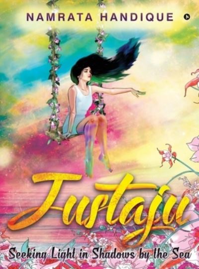 Cover for Namrata Handique · Justaju (Hardcover Book) (2018)