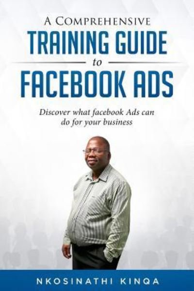 Cover for Nkosinathi Kinqa · A Comprehensive Training Guide To Facebook Ads (Taschenbuch) (2018)