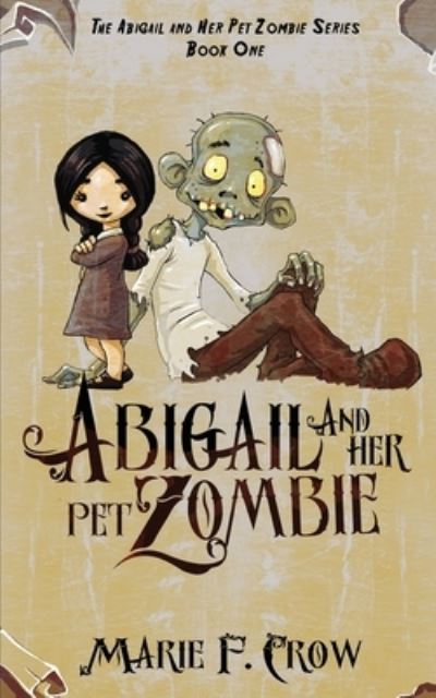 Cover for Marie F Crow · Abigail and her Pet Zombie (Paperback Book) (2020)