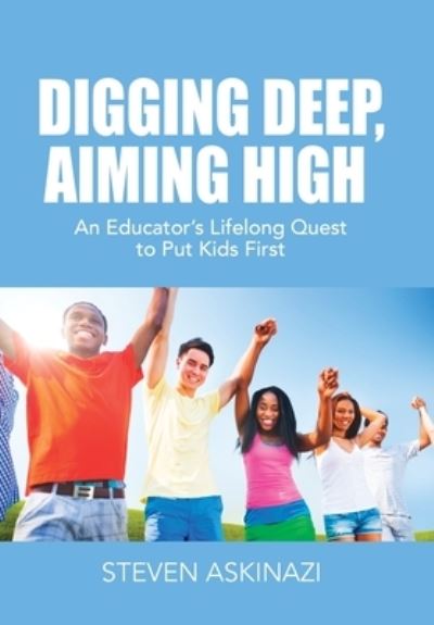 Cover for Steven Askinazi · Digging Deep, Aiming High (Hardcover Book) (2021)