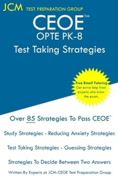 CEOE OPTE PK-8 - Test Taking Strategies - Jcm-Ceoe Test Preparation Group - Libros - JCM Test Preparation Group - 9781647684969 - 24 de diciembre de 2019